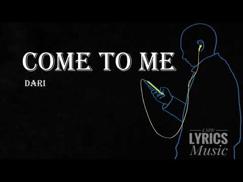 Dari - Come To Me (Official Lyrics)