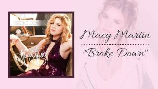 Macy Martin - Broke Down [Official Audio]