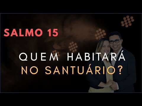 Psalm 15 Study: Who Shall Dwell in the SANCTUARY? (Bible Explained)