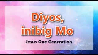 Diyos inibig Mo; Jesus One Generation; Worship song