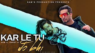 kar Le Tu Jo bhi | Sam's Production ft. Parry G | Latest Rap song 2020 | Sam's Production new video