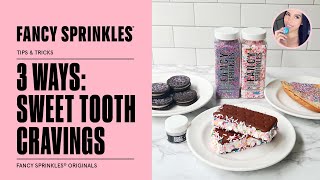  Sweet Tooth Cravings: 3 Ways | Treats