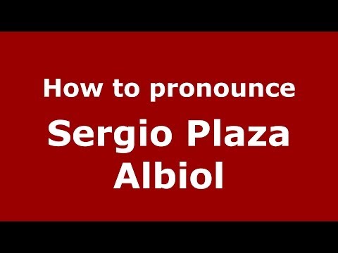 How to pronounce Sergio Plaza Albiol (Spanish/Spain) - PronounceNames.com