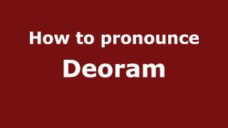 How to pronounce Deoram