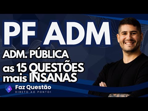 ADMINISTRAÇÃO PÚBLICA -  As 15 QUESTÕES mais DIFÍCEIS (CEBRASPE)