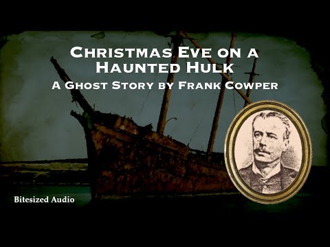 Christmas Eve on a Haunted Hulk | A Ghost Story by Frank Cowper | A Bitesized Audio Production