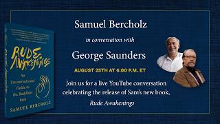 Rude Awakenings: George Saunders in conversation with Sam Bercholz