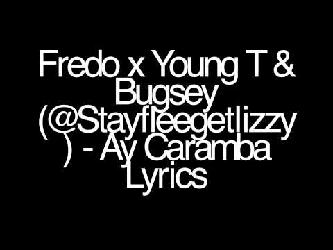 Fredo x Young T & Bugsey (@Stayfleegetlizzy) - Ay Caramba Lyrics
