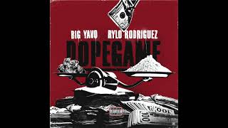 Big Yavo &amp; Rylo Rodriguez - Dope Game (AUDIO)