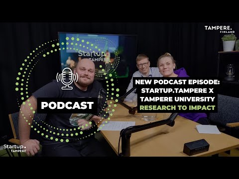 Startup.Tampere Podcast: Tampere University x Startup.Tampere, Research to impact