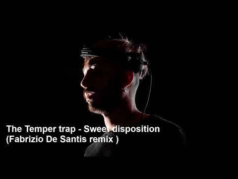 The temper trap - Sweet disposition (Fabrizio De santis remix)