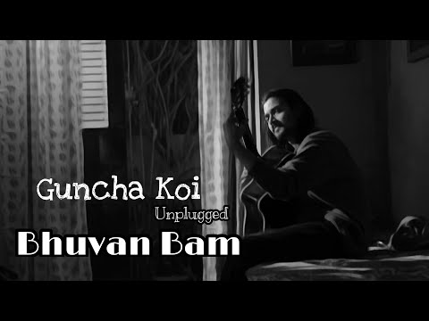 BB ki Vines | Guncha Koi | Bhuvan Bam | Unplugged Cover | Full Video