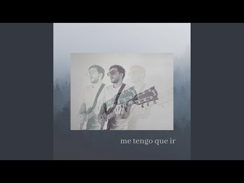 Me Tengo Que Ir