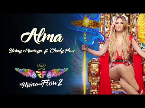 Alma - (Yeimy Montoya ft. Charly Flow) La Reina del Flow 2 ♪ Canción oficial - Letra | Caracol TV