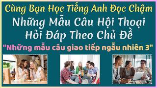 19/09/2026 - 🎯 Luyện Nghe Tiếng Anh Giao Tiếp - Nhiều Giọng Đọc | Những Câu Giao Tiếp Ngẫu Nhiên #03