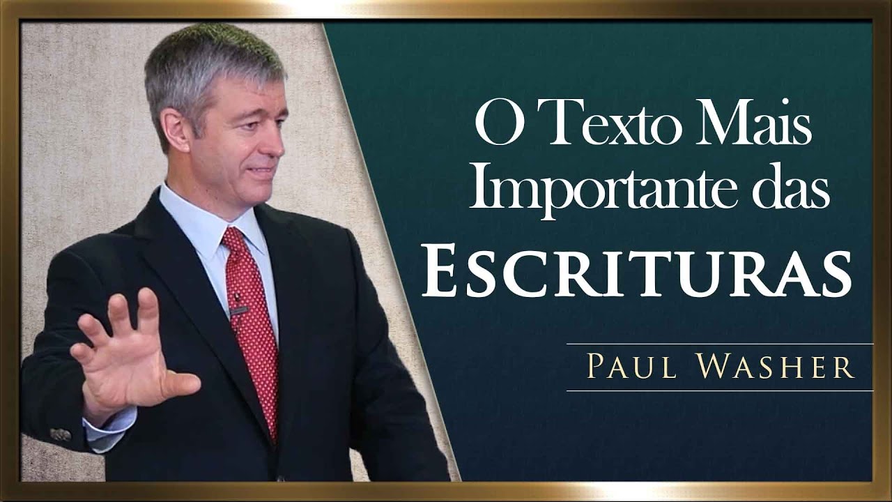 O Texto Mais importante da Escritura - Paul Washer