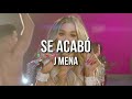 J mena - se acabó (letra) J mena - se acabó (letra)