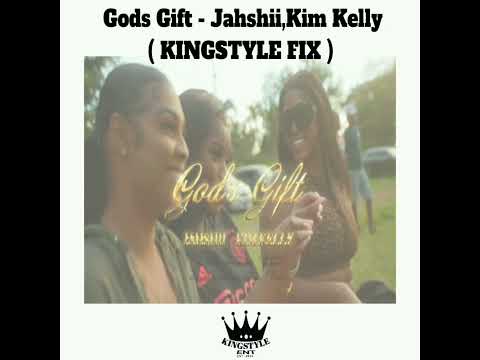 Gods Gift ( Kingstyle Fix ) Jahshii x Kim kelly