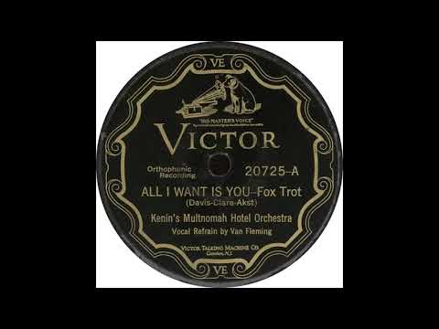 Victor 20725 A – All I Want Is You – Kenin’s Multnomah Hotel Orchestra