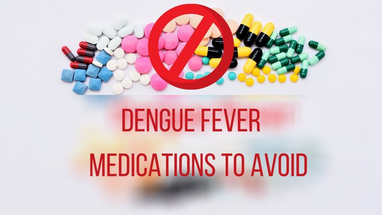 Medications To Avoid If You Have Dengue GIS