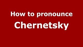 How to pronounce Chernetsky