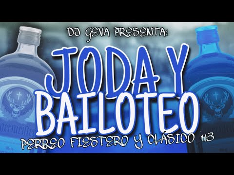 PERREO FIESTERO Y CLÁSICO #3 | JODA Y BAILOTEO | DJ GEVA