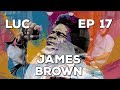 El Padrino del Soul! JAMES BROWN  - La Ultima Canción- EP 17