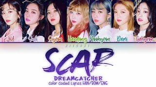 Dreamcatcher – Scar (이 더럽고도 추한…) Color Coded Lyrics HAN/ROM/ENG