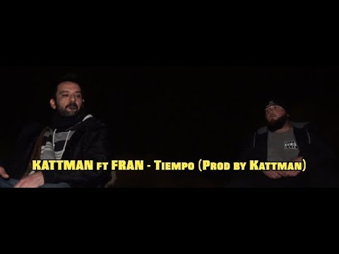 KATTMAN ft FRAN DESDECERO - Tiempo (Prod by Kattman) videoclip oficial