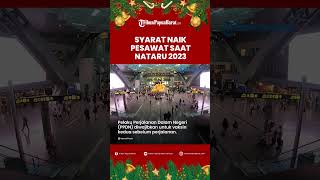 Ini Aturan Terbaru Naik Pesawat Selama Periode Libur Natal dan Tahun Baru 2023