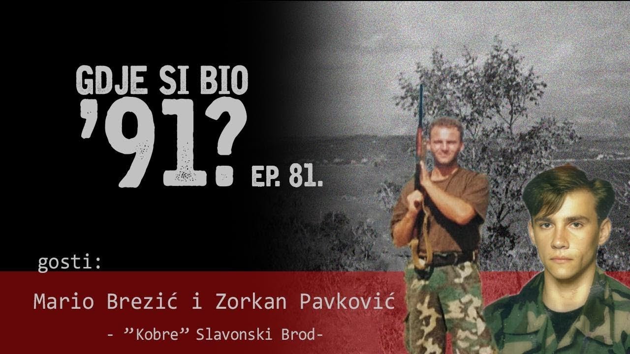 GDJE SI BIO '91? - Mario Brezić i Zorkan Pavković - BRODSKE KOBRE U KAŠIĆU #81