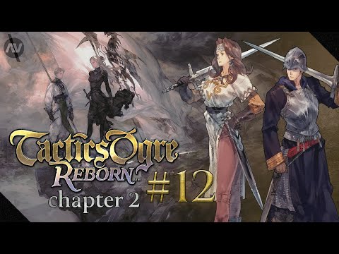 #12 Traps and Truths | Tactics Ogre Reborn Let's Play | Chapter 2