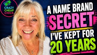 A Name Brand Secret I’ve Kept for 20 Years!