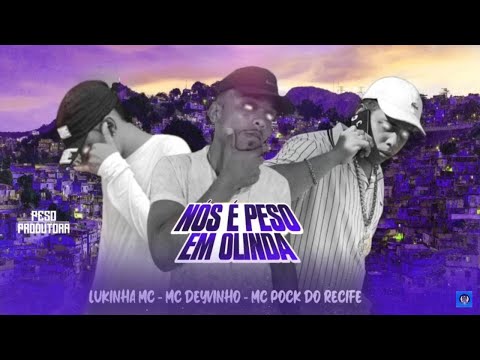 MC DEYVINHO, LUKINHA MC E MC POCK DO RECIFE - NÓS É PESO EM OLINDA - BREGA FUNK