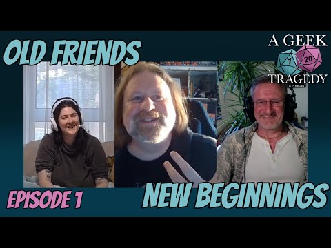 A Geek Tragedy Ep 1: Old Friends, New Beginnings!