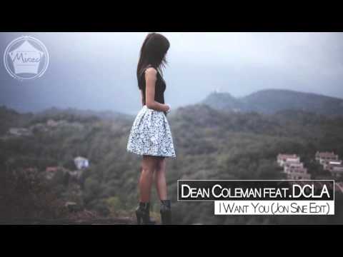 Dean Coleman feat. DLCA - I Want You (Jon Sine Edit) [Free Download]