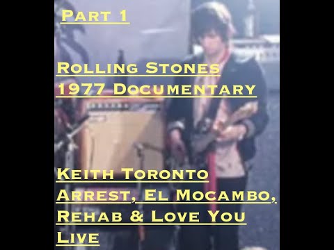 ROLLING STONES 1977 Documentary Part 1 of 2 Keith Toronto Arrest, El Mocambo, Rehab & Love You Live