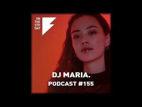 On the 5th Day Podcast #155 - DJ MARIA.