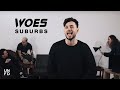 Woes - Suburbs [Official Video]