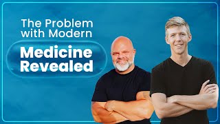 The Problem with Modern Medicine - Revealed