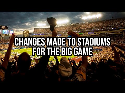 Changes Made to Stadiums for the Big Game…