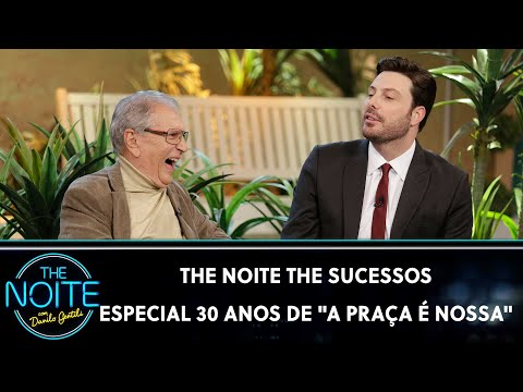 The Noite The Sucessos - Especial 30 anos de "A Praça É Nossa"