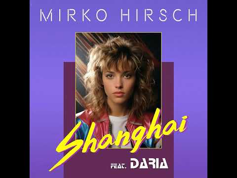 Mirko Hirsch Feat. Daria - Shanghai 2023