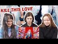 Реакция на BLACKPINK - 'Kill This Love' | MV Reaction Реакция на BLACKPINK - 'Kill This Love' | MV Reaction