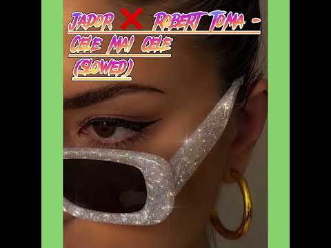 Jador ❌ Robert Toma - Cele mai cele (Slowed)