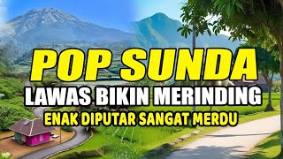 Download lagu LAGU POP SUNDA LAWAS PALING BANYAK DICARI BIKIN MERINDING  mp3