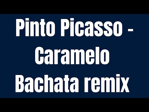 Pinto Picasso -  Caramelo - Bachata Remix