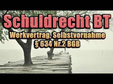 Selbstvornahme (Werkvertrag), §§ 634 Nr.2, 637, 633, 631 BGB - Schuldrecht BT 29