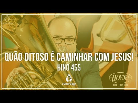 🎺 Hino 455 - Quão ditoso é caminhar com Jesus - Tuba Hoyden - CCB 🎺
