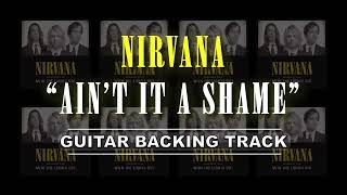 Nirvana - Ain't It A Shame | Guitar Backing Track